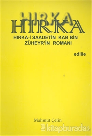 Hırka: Hırka-i Saadetin Kab Bin Züheyr'in Romanı Mahmut Çetin