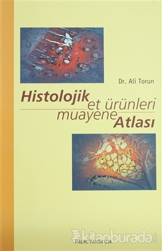 Histolojik Et Ürünleri Muayane Atlası %15 indirimli Ali Torun
