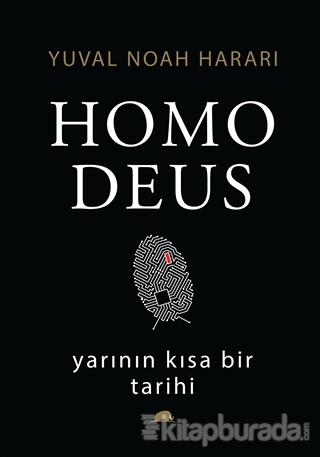 Homo Deus: Yarının Kısa Bir Tarihi (Ciltli) Yuval Noah Harari