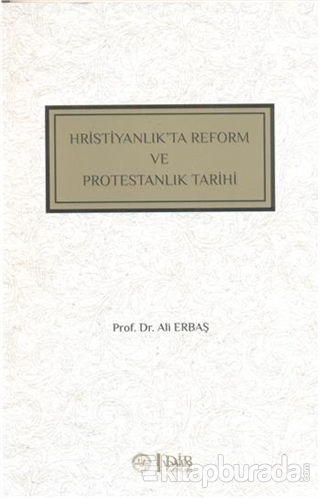 Hristiyanlıkta Reform ve Protestanlık Tarihi %15 indirimli Ali Erbaşı
