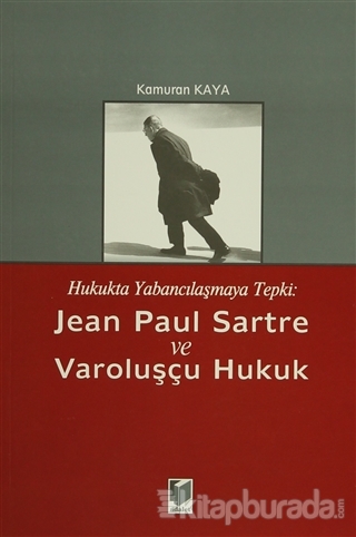 Hukukta Yabancılaşmaya Tepki: Jean Paul Sartre ve Varoluşçu Hukuk