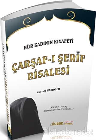 Hür Kadının Kıyafeti Çarşaf-ı Şerif Risalesi Mustafa Hacıoğlu