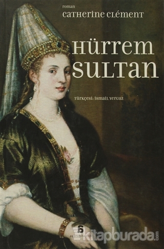 Hürrem Sultan %10 indirimli Catherine Clement