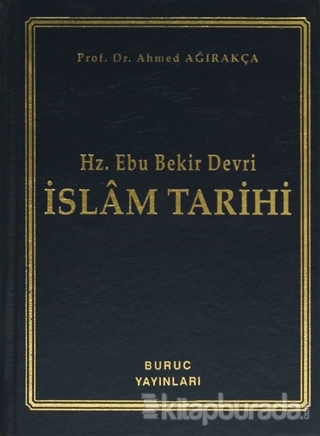 Hz. Ebu Bekir Devri - İslam Tarihi (Ciltli) Ahmed Ağırakça