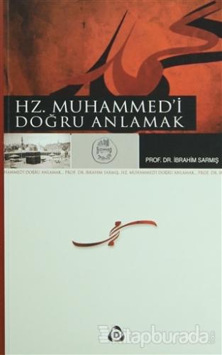 Hz. Muhammed'i Doğru Anlamak