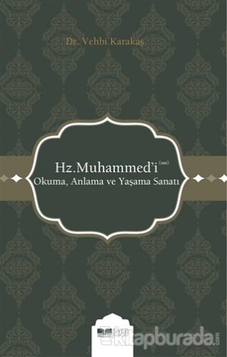 Hz. Muhammed'i (s.a.s) Okuma Anlama ve Yaşama Sanatı Vehbi Karakaş
