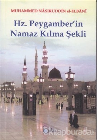 Hz. Peygamber'in Namaz Kılma Şekli (1. Hamur) Muhammed Nasuriddin El-E
