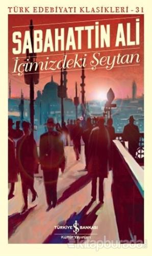 İçimizdeki Şeytan - Türk Edebiyatı Klasikleri 31 Sabahattin Ali