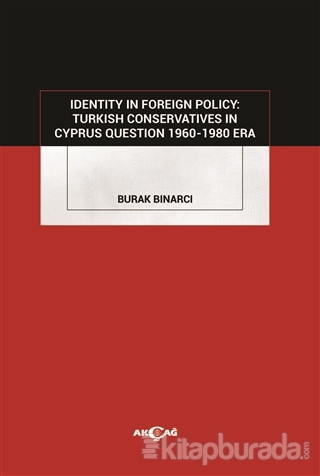 Identity in Foreign Policy: Turkish  Conservatives in Cyprus Question 1960-1980 Era