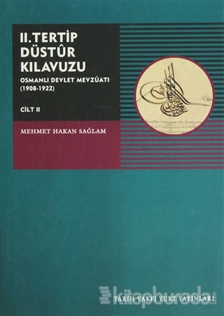 II. Tertip Düstur Kılavuzu: Osmanlı Devlet Mevzuatı (1908-1922) %15 in