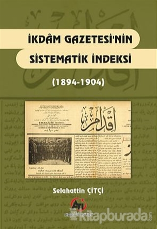 İkdam Gazetesi'nin Sistematik Endeksi (1894 - 1904) Selahattin Çitçi