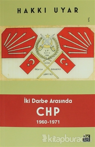 İki Darbe Arasında CHP 1960 - 1971 Hakkı Uyar