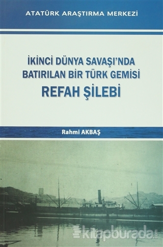 İkinci Dünya Savaşı'nda Batırılan Bir Türk Gemisi Refah Şilebi %15 ind