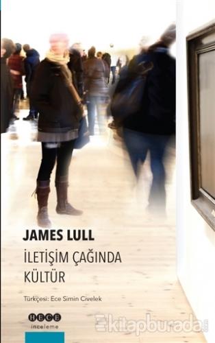 İletişim Çağında Kültür James Lull