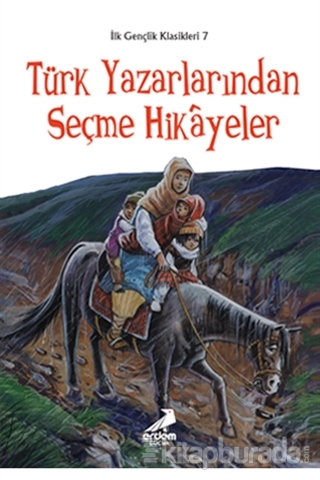 İlk Gençlik Klasikleri 7 - Türk Yazarlarından Seçme Hikayeler