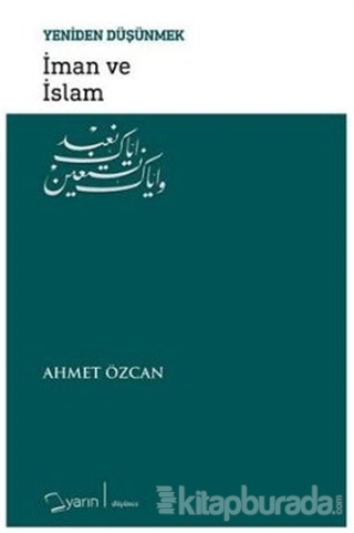 İman ve İslam - Yeniden Düşünmek Ahmet Özcan