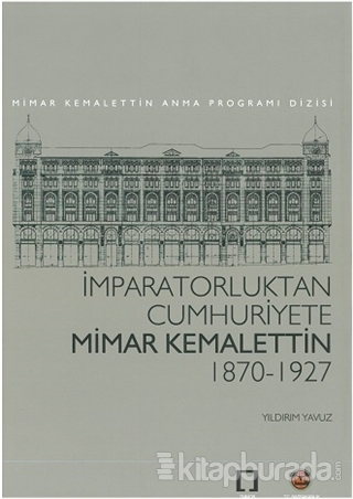 İmparatorluktan Cumhuriyete Mimar Kemalettin 1870-1927 %15 indirimli K