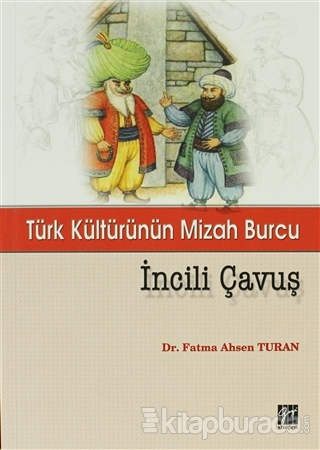 Türk Kültürünün Mizah Burcu İncili Çavuş Fatma Ahsen Turan