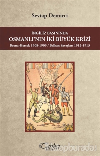 İngiliz Basınında Osmanlı'nın İki Büyük Krizi %15 indirimli Sevtap Dem