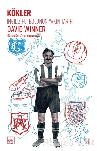 İngiliz Futbolunun Yakın Tarihi: Kökler David Winner