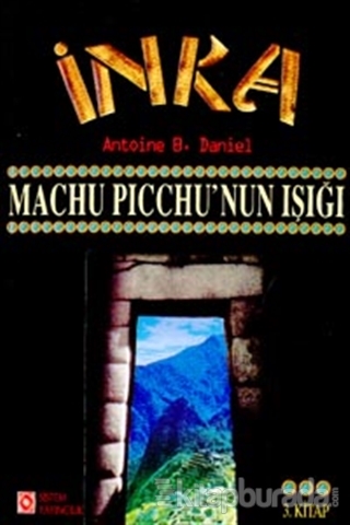 İnka Machu Picchu'nun Işığı 3. Kitap
