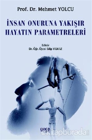 İnsan Onuruna Yakışır Hayatın Parametreleri Mehmet Yolcu