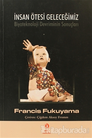 İnsan Ötesi Geleceğimiz %15 indirimli Francis Fukuyama