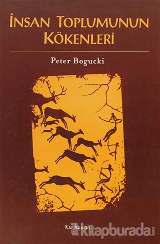 İnsan Toplumunun Kökenleri %15 indirimli Peter Bogucki