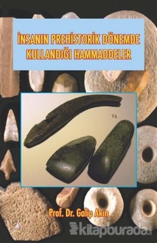 İnsanın Prehistorik Dönemde Kullandığı Ham Maddeler