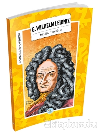 İnsanlık İçin Matematik - G. Wilhelm Leibniz Melisa Türkoğlu