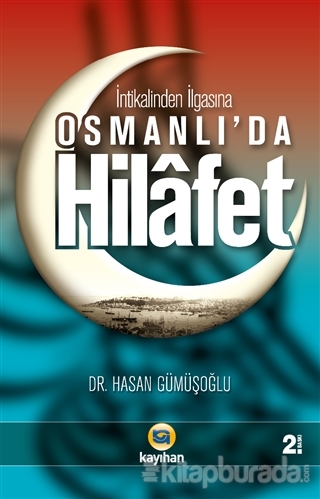 İntikalinden İlgasına Osmanlı'da Hilafet Hasan Gümüşoğlu