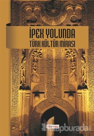 İpek Yolunda Türk Kültür Mirası
