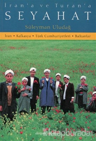 İran'a ve Turan'a Seyahat Süleyman Uludağ