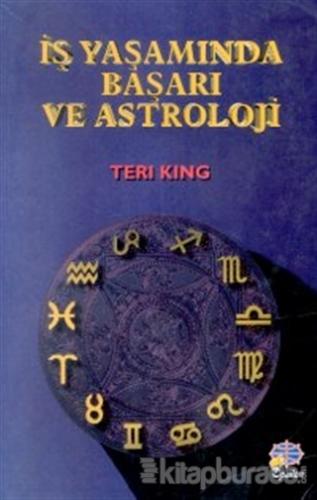 İş Yaşamında Başarı ve Astroloji Teri King