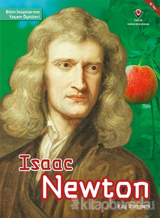 Isaac Newton - Bilim İnsanlarının Yaşam Öyküleri Kay Barnham