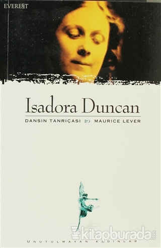 Isadora Duncan Dansın Tanrıçası Maurice Lever