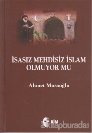 İsasız Mehdisiz İslam Olmuyor Mu %15 indirimli Ahmet Musaoğlu