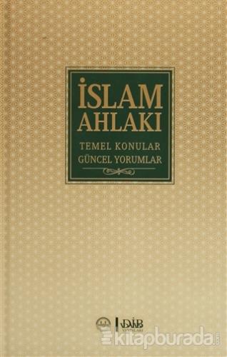 İslam Ahlakı Temel Konular Güncel Yorumlar (Ciltli) Kolektif