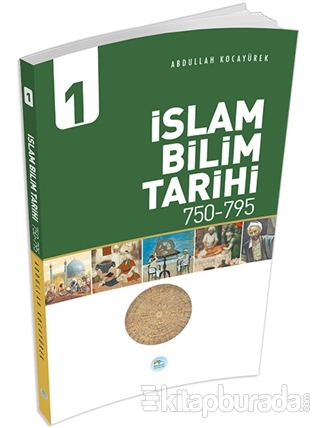 İslam Bilim Tarihi 1 (750-795) Abdullah Kocayürek