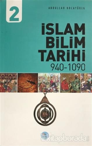 İslam Bilim Tarihi 2 940-1090 Abdullah Kocayürek