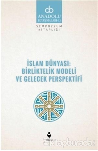 İslam Dünyası: Birliktelik Modeli ve Gelecek Perspektifi Kolektif