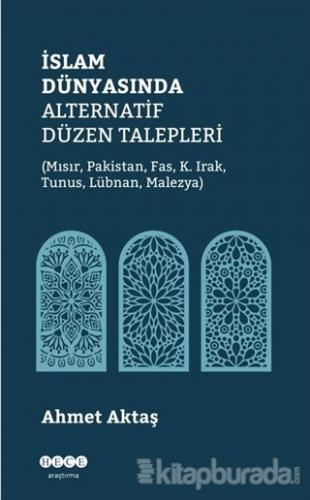 İslam Dünyasında Alternatif Düzen Talepleri Ahmet Aktaş