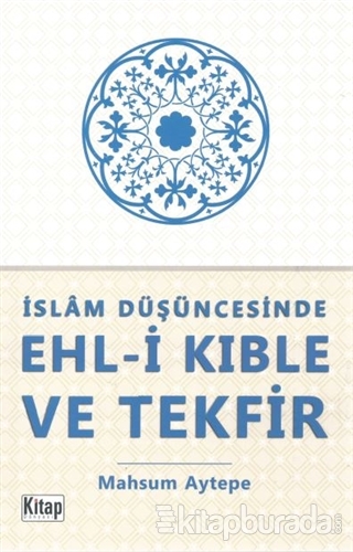 İslam Düşüncesinde Ehl-i Kıble ve Tekfir Mahsum Aytepe
