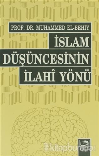 İslam Düşüncesinin İlahi Yönü Muhammed El-Behiy