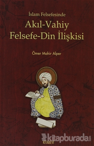 İslam Felsefesinde Akıl - Vahiy Felsefe - Din İlişkisi