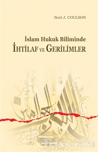 İslam Hukuk Biliminde İhtilaf ve Gerilimler Noel J. Coulson