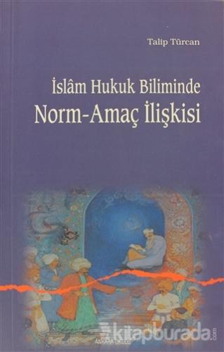 İslam Hukuk Biliminde Norm-amaç İlişkisi %40 indirimli Talip Türcan