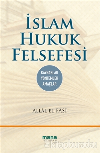 İslam Hukuk Felsefesi Allâl el-Fâsî