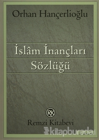 İslâm İnançları Sözlüğü Orhan Hançerlioğlu