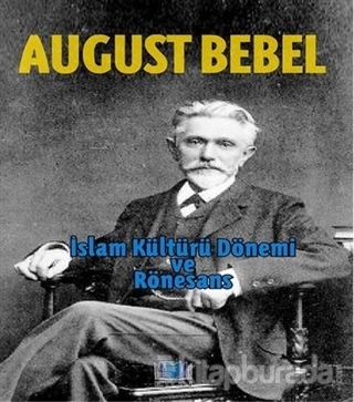 İslam Kültürü Dönemi ve Rönesans August Bebel